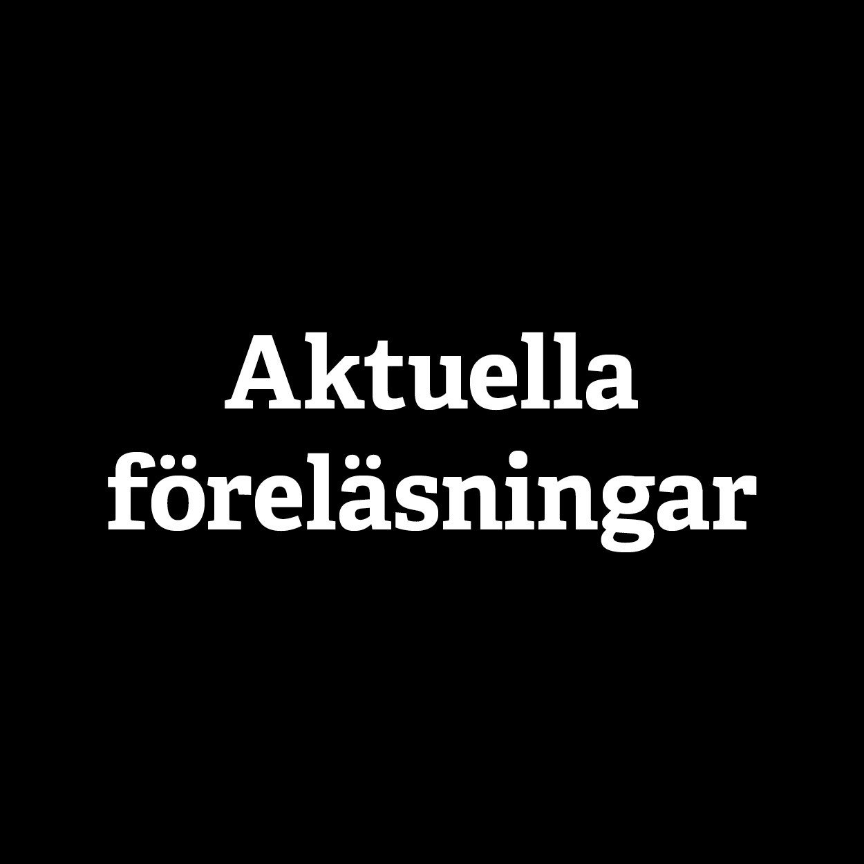 Aktuella föreläsningar